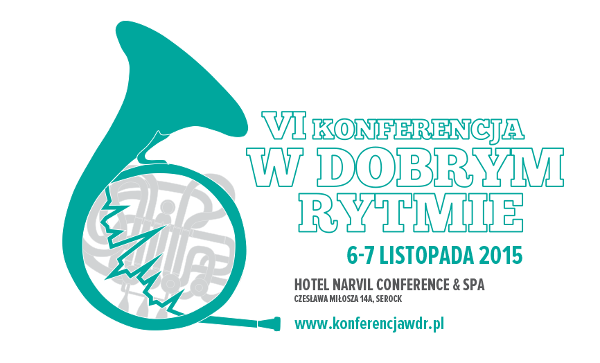 VI „konferencja W Dobrym Rytmie” – Serock, 6-7 listopada 2015